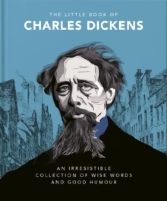 The Little Book of Charles Dickens : Dickensian Wit and Wisdom for Our Times Hardback