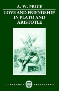 Love and Friendship in Plato and Aristotle by A. W Price Paperback