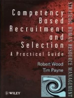 Competency-based recruitment and selection by Robert Wood