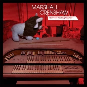 Marshall Crenshaw - I Don't See You Laughing Now Vinyl