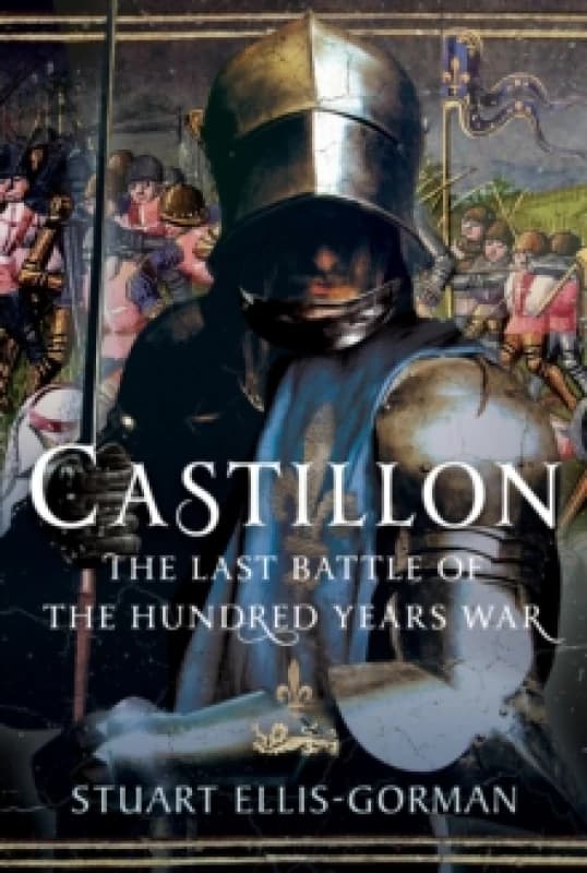 Castillon : The Last Battle of the Hundred Years War Hardback