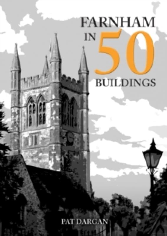 Farnham in 50 Buildings Paperback / softback