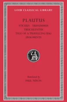 Stichus. Trinummus. Truculentus. Tale of a Travelling Bag. Fragments by Plautus Hardback