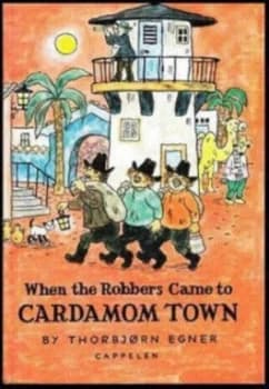 When the Robbers Came to Cardamom Town by Thorbjrn Egner Book