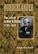 borderlander the life of james kirker 1793 1852