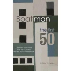 Boatman - The First 50 : Collected Crosswords from the Guardian and the Stories Behind Them