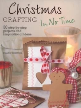 Christmas Crafting in No Time by Clare Youngs Book