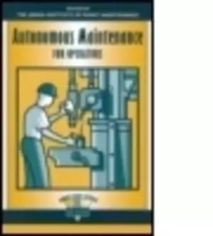 Autonomous maintenance for operators by Nihon Puranto Mentenansu Kyokai
