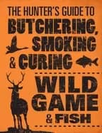hunters guide to butchering smoking and curing wild game and fish