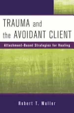 trauma and the avoidant client attachment based strategies for healing nort