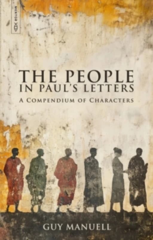 The People in Paul's Letters : A Compendium of Characters Hardback