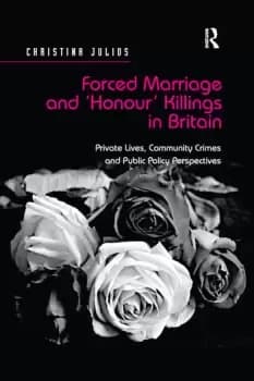 Forced Marriage and 'Honour' Killings in Britain Private Lives Community Crimes and Public Policy Perspectives