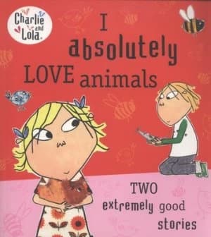 I Absolutely Love Animals by Lauren Child Book