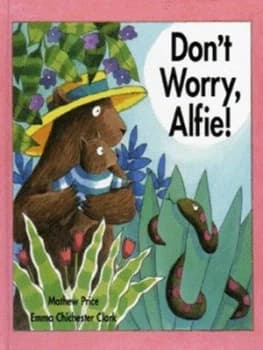 Dont Worry Alfie by Mathew Price and Emma Chichester Clark Hardback