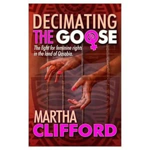 Decimating the Goose The fight for feminine rights in the land of Qasabia Paperback / softback 2019