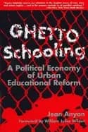 ghetto schooling a political economy of urban educational reform