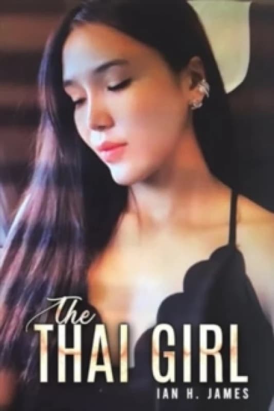 The Thai Girl. Paperback. By Ian H James Books