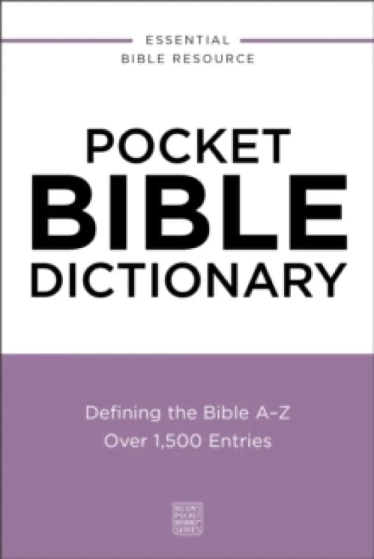 Pocket Bible Dictionary : Defining the Bible A-Z---Over 1,500 Entries Paperback / softback
