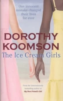 The Ice Cream Girls by Dorothy Koomson Hardback