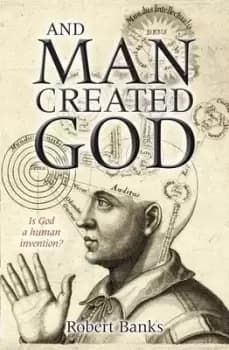 And man created God by Robert Banks