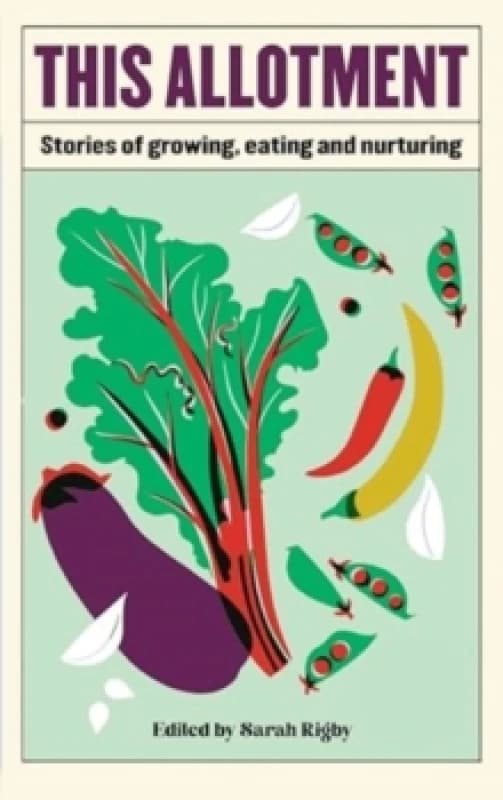 This Allotment : Stories of Growing, Eating and Nurturing Hardback