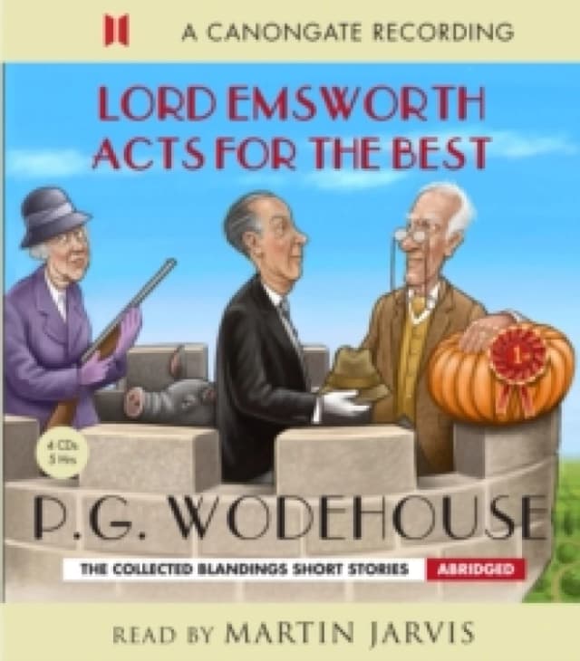 Lord Emsworth Acts for the Best. CD-Audio. By P G Wodehouse, Martin Jarvis Books