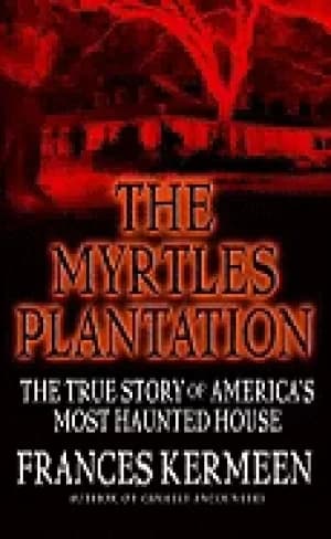 myrtles plantation the true story of americas most haunted house