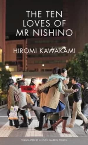 The ten loves of Mr Nishino by Hiromi Kawakami