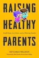raising healthy parents small steps less stress and a thriving family