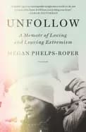 unfollow a memoir of loving and leaving extremism