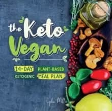 The Keto Vegan : 14-Day Plant-Based Ketogenic Meal Plan