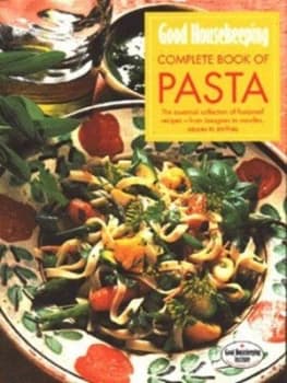 Good Housekeeping Complete Book of Pasta by Good Housekeeping Institute Hardback