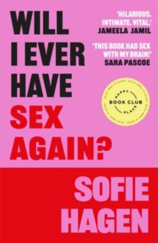 Will I Ever Have Sex Again? A disarmingly honest and funny exploration of sex (and those who arent having it) Paperback / softback