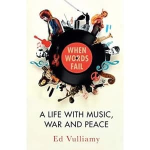 When Words Fail A Life with Music, War and Peace Hardback 2018