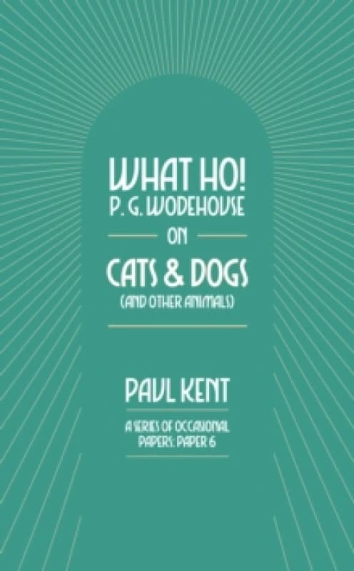 What Ho! P. G. Wodehouse on Cats & Dogs Paperback / softback