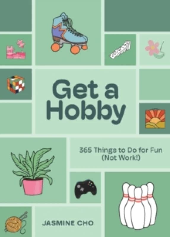 Get a Hobby : 365 Things to Do for Fun (Not Work!) Hardback