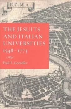 The Jesuits and Italian Universities. 1548-1773 by Paul F. Grendler Book