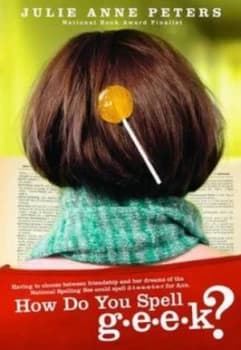 How Do You Spell G e e k by Julie Anne Peters Book