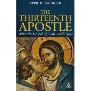 The Thirteenth Apostle by April D De Conick Hardback