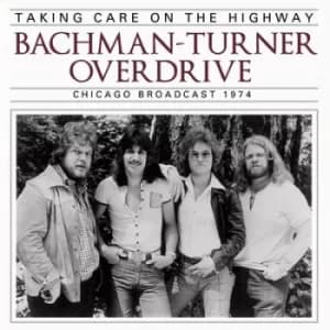 Taking Care On the Highway by Bachman-Turner Overdrive CD Album