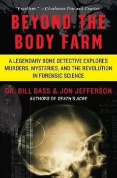Beyond the Body Farm by Dr Bill Bass