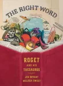 The Right Word : Roget and His Thesaurus