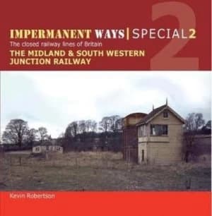 Midland & South Western junction railway Part 1 From opening to decline by Kevin Robertson