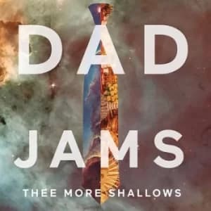 Dad Jams by Thee More Shallows CD Album