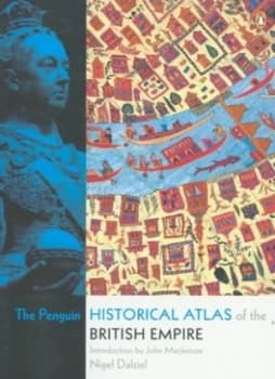 The Penguin Historical Atlas of the British Empire by Nigel Dalziel Paperback