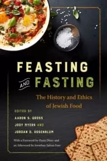Feasting and Fasting : The History and Ethics of Jewish Food