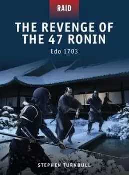 The revenge of the 47 Ronin by Stephen R Turnbull
