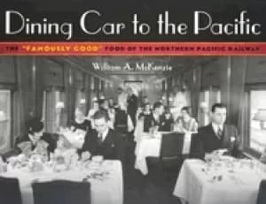 dining car to the pacific the famously good food of the northern pacific ra