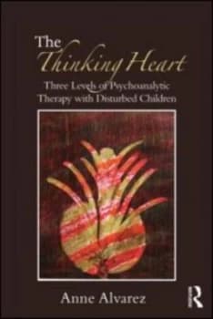 The Thinking Heart by Anne Alvarez Book