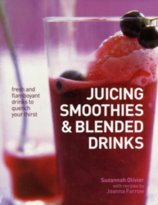 Juicing, Smoothies & Blended Drinks Hardback